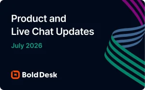 July 2026 Product and Live Chat Updates